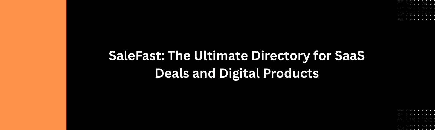 SaleFast: The Ultimate Directory for SaaS Deals and Digital Products